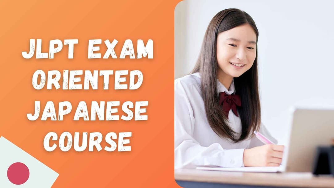 JLPT Exam-Oriented Japanese Course for Students Aiming to Study or Work in Japan