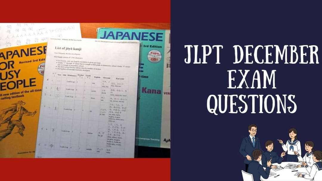 JLPT December Exam Questions: Complete Guide to Past & Sample Papers