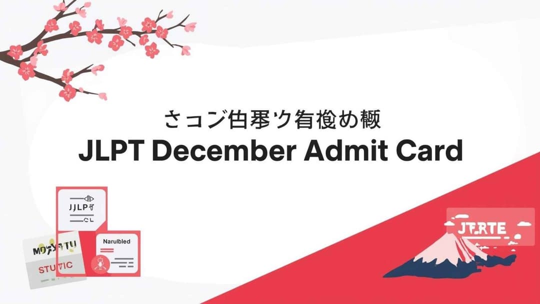 JLPT December 2025 Admit Card: Download Link, Release Date & Complete Guide