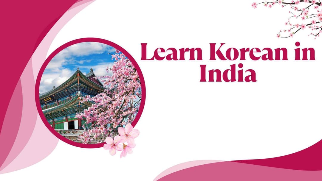 Learn Korean in India : Courses, Jobs, Exams & Future Scope 