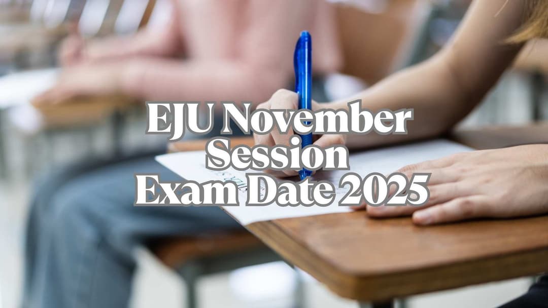 EJU Exam Date 2025: Complete Guide to November 2nd Session, Registration, Syllabus & More