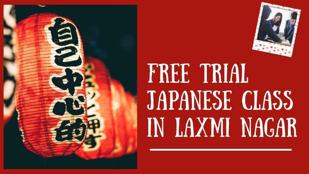 Join a Free Trial Japanese Class in Laxmi Nagar – Start Your Language Journey Today
