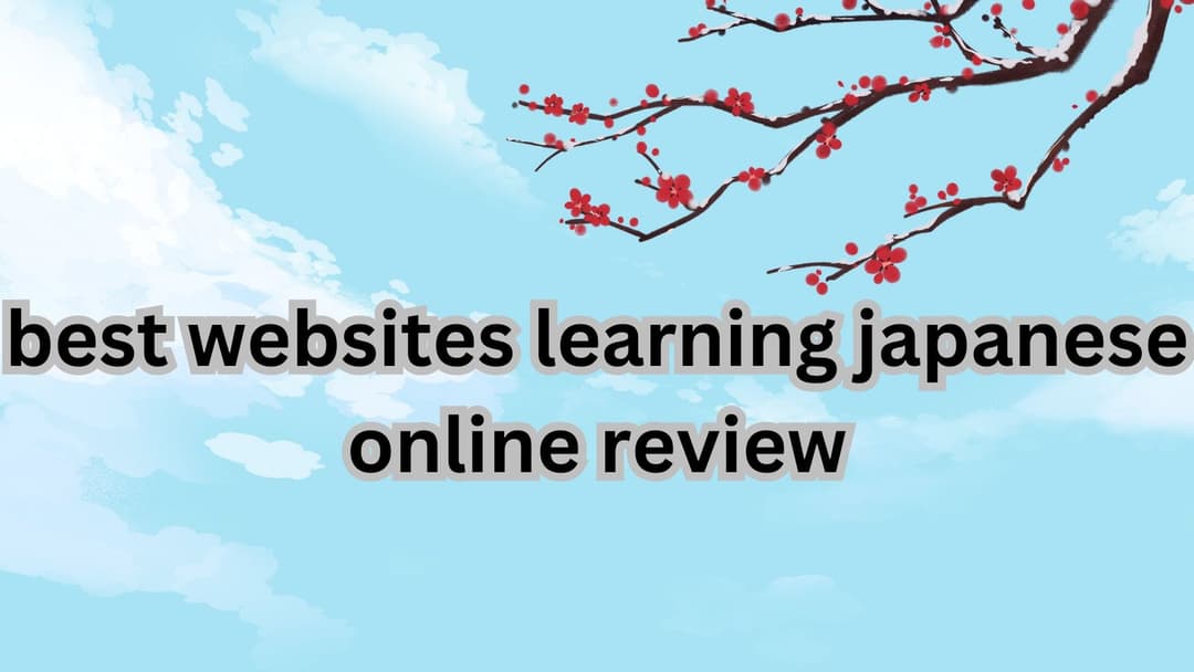 Best Websites for Learning Japanese Online: A Complete Review