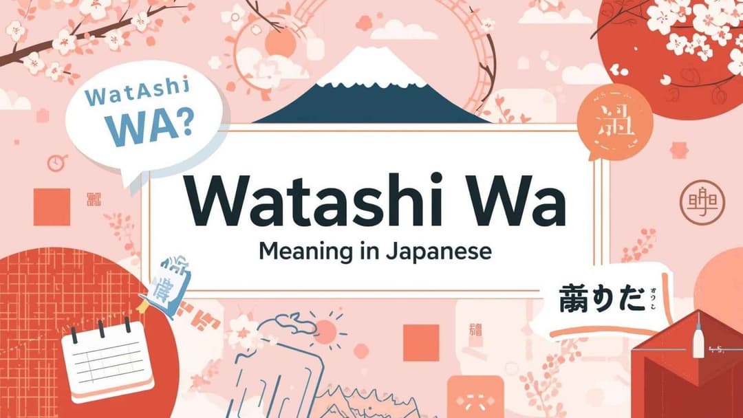 Watashi Wa Meaning in Japanese: Usage, Examples & Grammar Explained