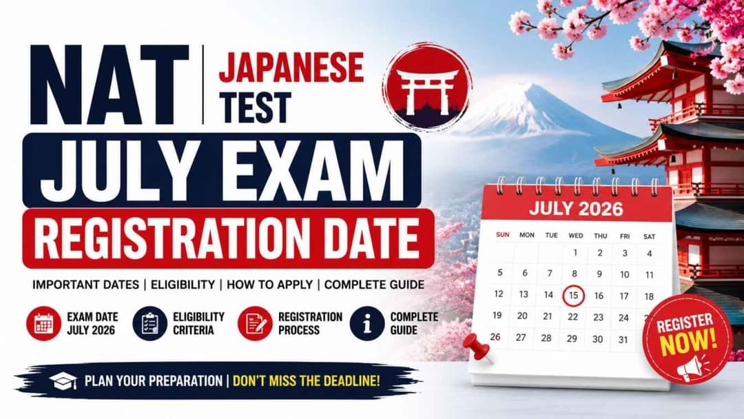 NAT Japanese Test July Exam 2026: Registration Dates, Eligibility and Complete Guide