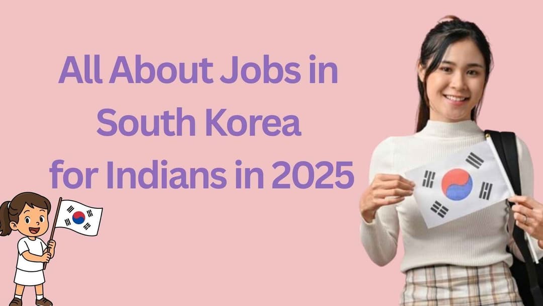 All About Jobs in South Korea for Indians in 2025