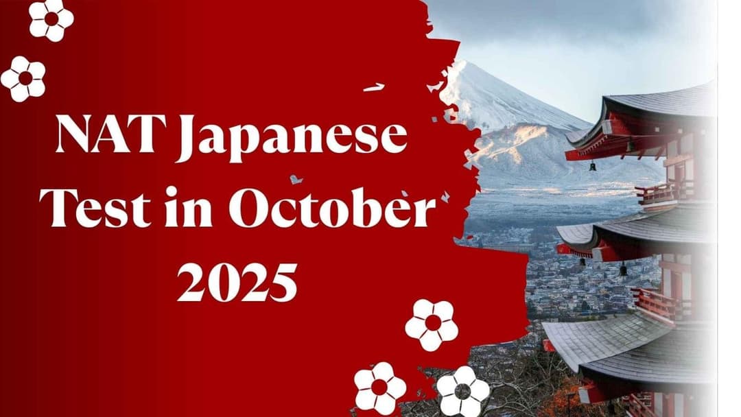 NAT Japanese Test in October 2025: Essential Guide to Date, Registration, Pattern & Results