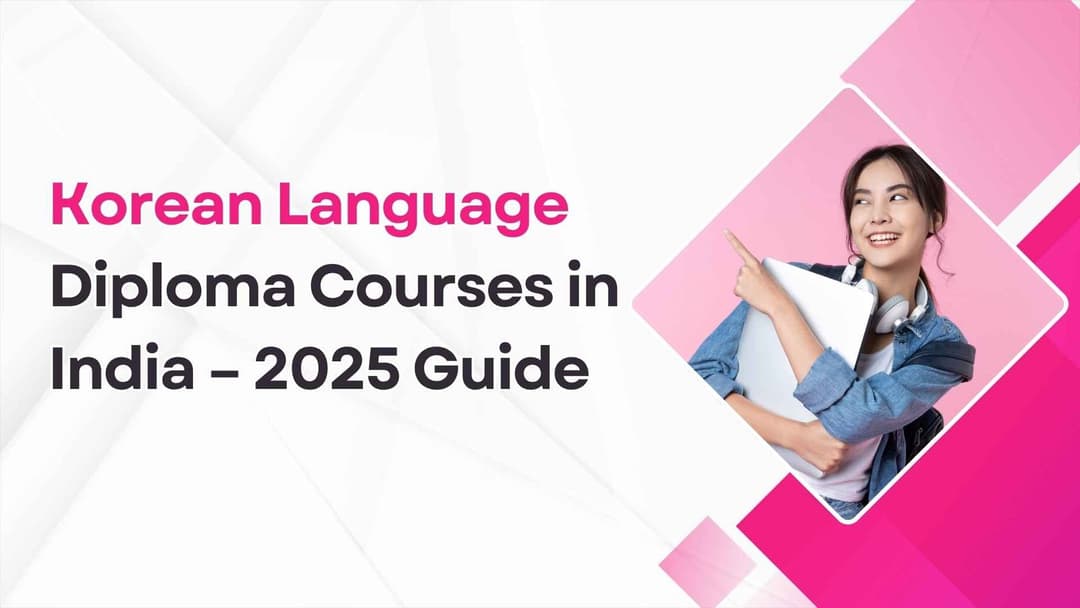 Korean Language Diploma Courses in India – 2025 Guide