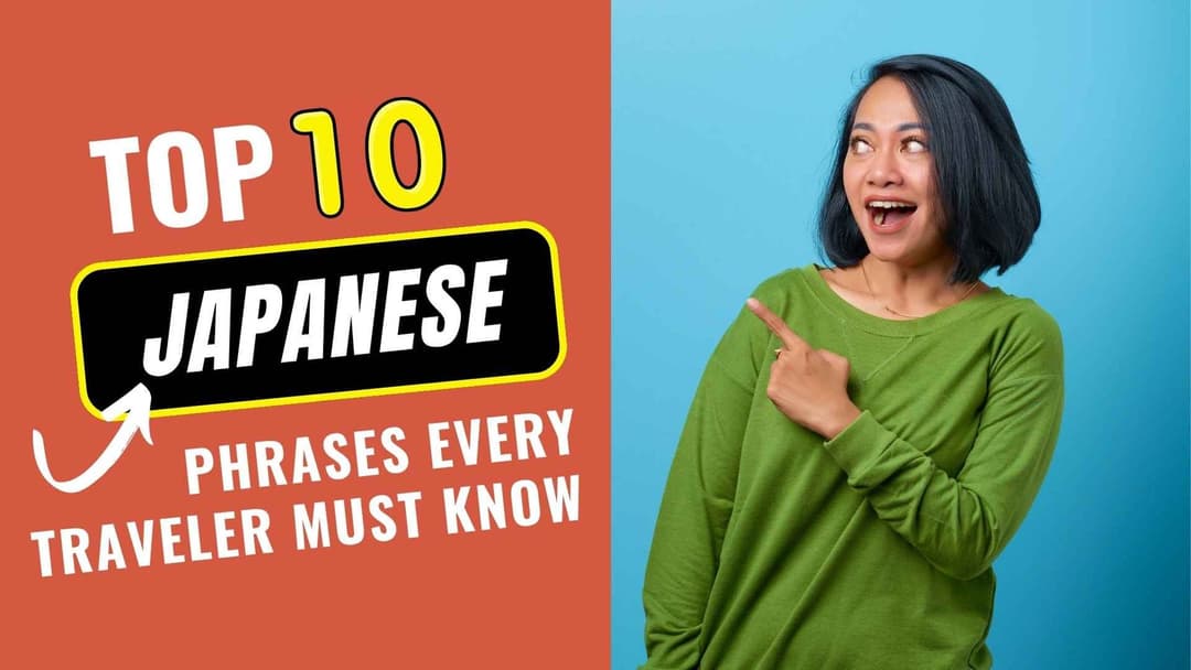 Top 10 Japanese Phrases Every Traveler Must Know