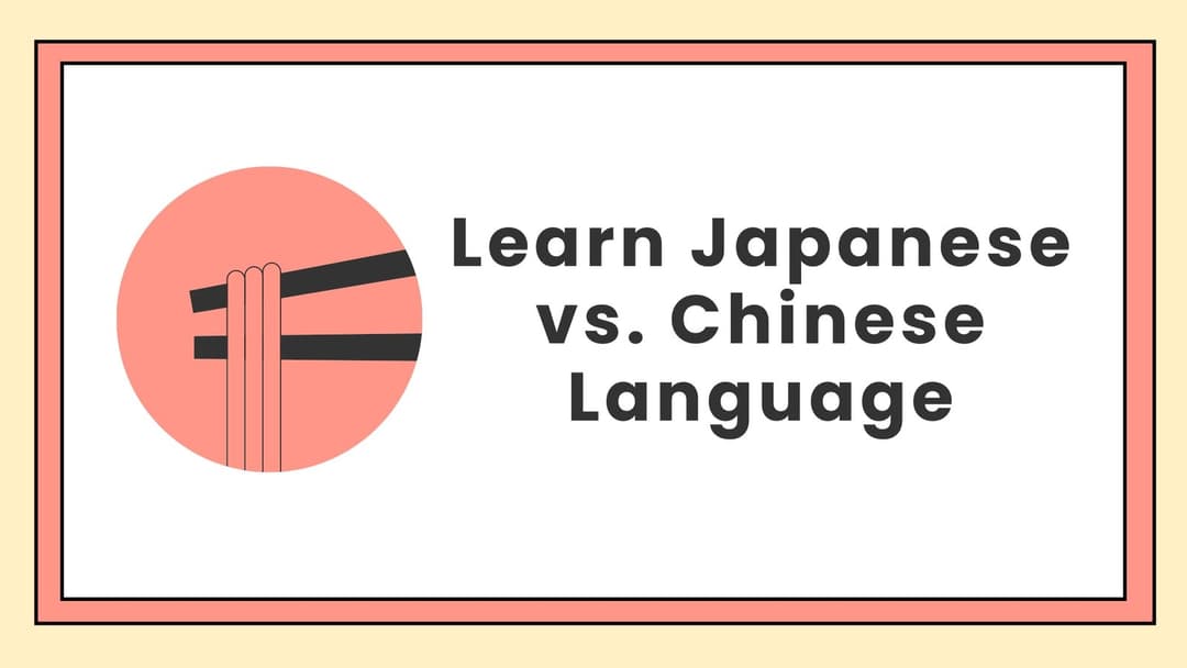 Japanese vs. Chinese: Which Language Should You Learn?