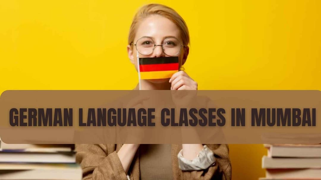 German Language Classes in Mumbai: Learn German for Global Opportunities