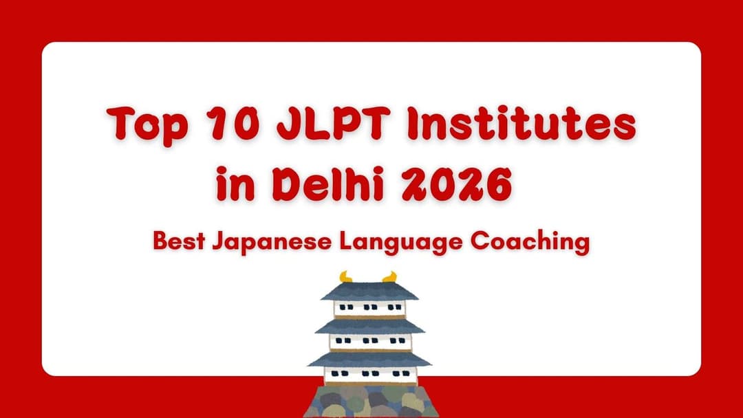 Top 10 JLPT Institutes in Delhi 2026 | Best Japanese Language Coaching