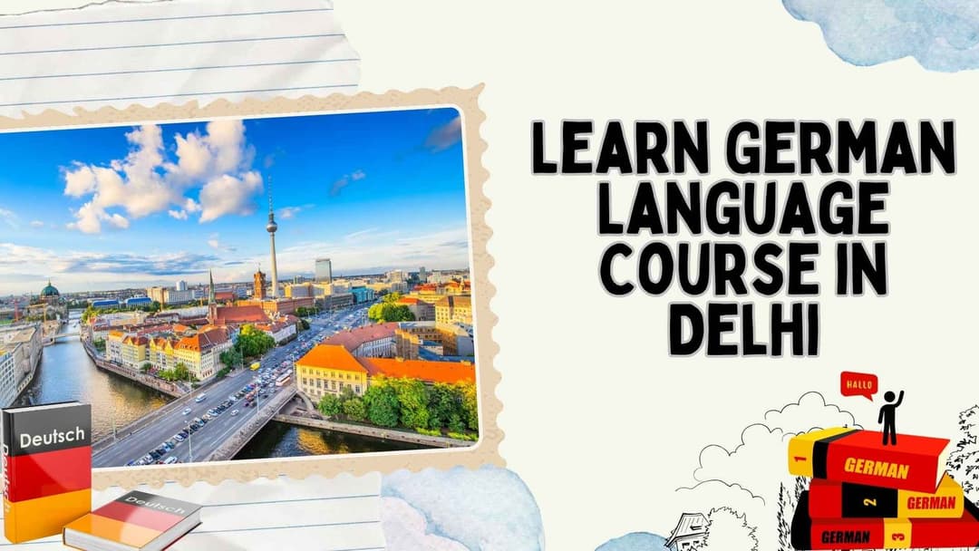 Learn German Language Course in Delhi – Beginner to Advanced Classes & Career Guide