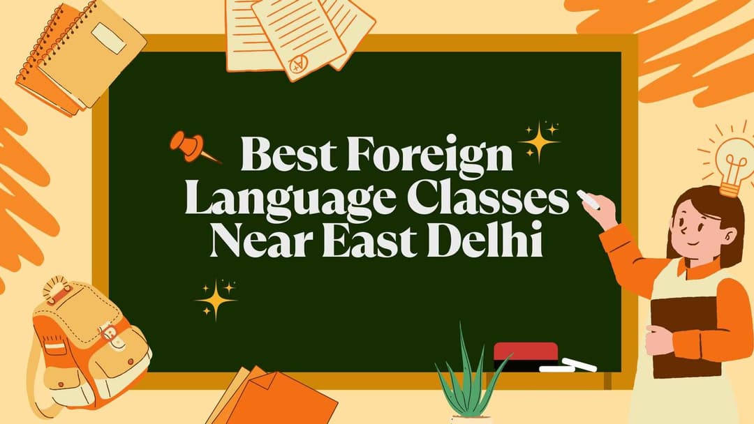 Best Foreign Language Classes Near East Delhi – Study International Languages