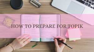 How to Prepare for the TOPIK Test: 20 Essential Tips