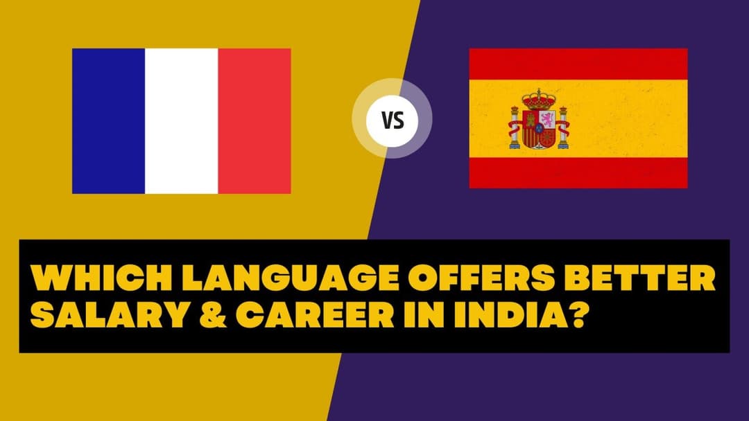 French vs Spanish: Which Language Offers Better Salary & Career in India?