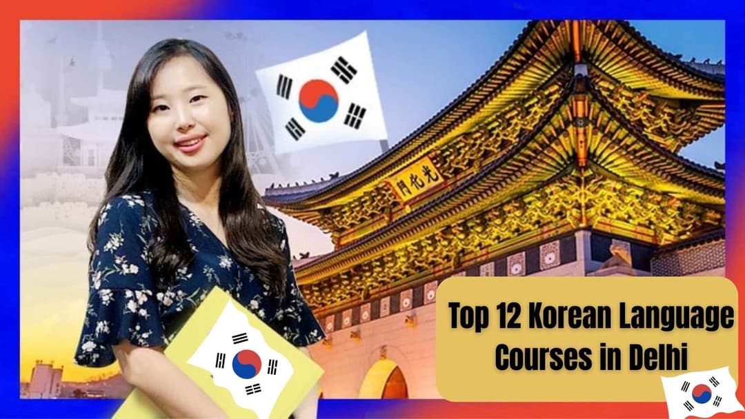 Top 12 Korean Language Courses in Delhi