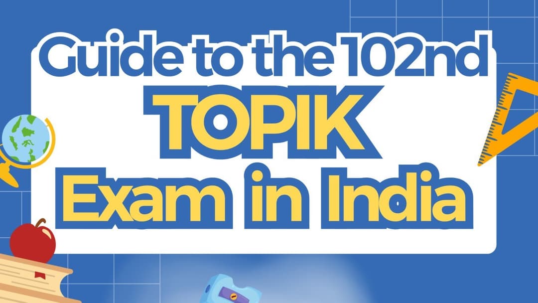 Ultimate Guide to the 102nd TOPIK Exam in India (October 2025)