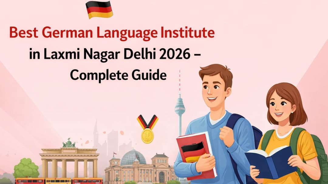 Best German Language Institute in Laxmi Nagar Delhi 2026 – Complete Guide