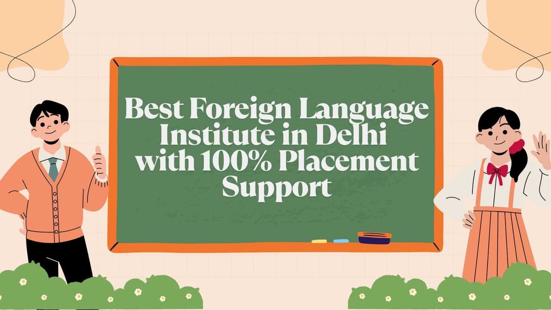 Best Foreign Language Institute in Delhi with 100% Placement Support and Visa Assistance
